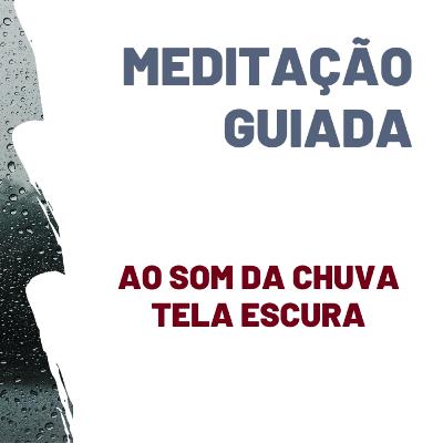Meditação guiada ao som da CHUVA