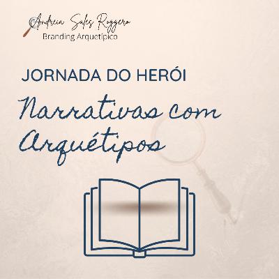 Arquétipos e Jornada do Herói no Marketing e Posicionamento de Marcas