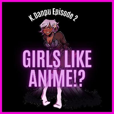 [Girls like anime] Part 1