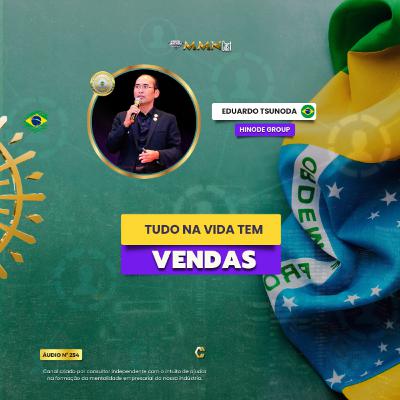 Tudo Na Vida Tem VENDAS - Eduardo Tsunoda [Hinode] #254