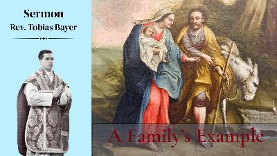 Sermon: A Family's Example, by Rev. Tobias Bayer Sermon: A Family's Example, by Rev. Tobias Bayer