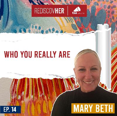 Who you really are | Mary Beth Rosebrough - 014 Who you really are | Mary Beth Rosebrough - 014