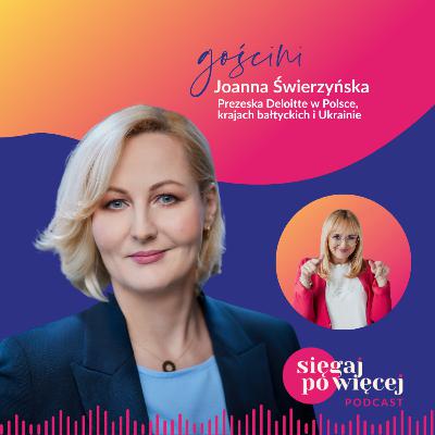 #99 Rozmowa z Joanną Świerzyńską nową prezeską Deloitte o kobiecym przewództwie