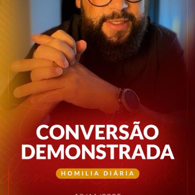 Homilia Diária - Conversão demonstrada | 2025.11.18