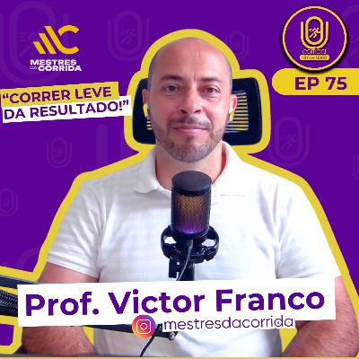 # 75: Prof. Victor Franco - Mestres da Corrida # 75: Prof. Victor Franco - Mestres da Corrida