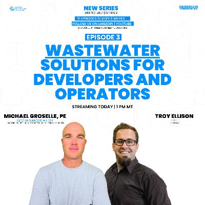 Wastewater Solutions for Developers and Operators |WEFTEC SERIES 2 | EP3