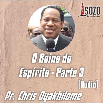 Chris Oyakhilome - O Reino do Espírito 3/5
