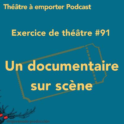 #91 Un documentaire sur scène