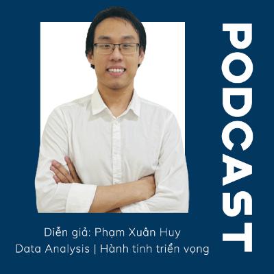 [PODCAST] DATA ANALYSIS | HÀNH TINH ĐẦY TRIỂN VỌNG NHƯNG KHÁT NH N LỰC