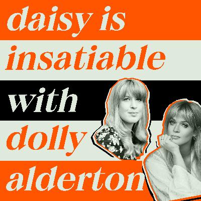 Daisy is Insatiable with Dolly Alderton