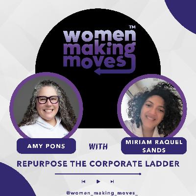Repurpose the Corporate Ladder w/ Miriam Raquel Sands