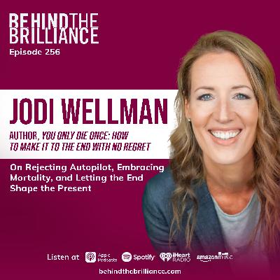 256 Jodi Wellman on the Mortality Math That Puts Your Life in Perspective