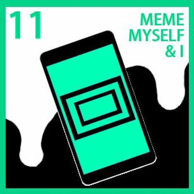 Meme, Myself & I