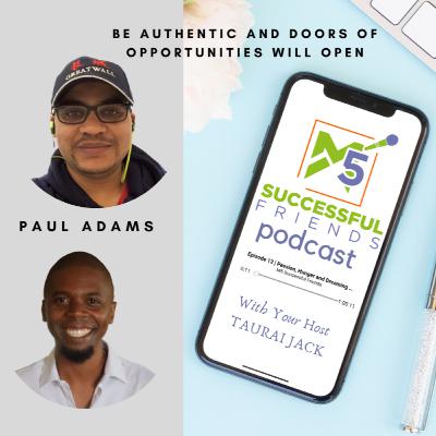 Episode 38 | Be authentic and doors will open up - Paul Adams