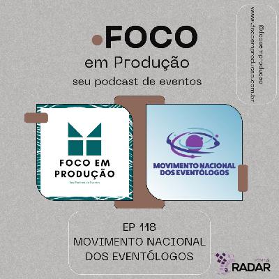 EP 118 - MOVIMENTO NACIONAL DOS EVENTÓLOGOS - MNE