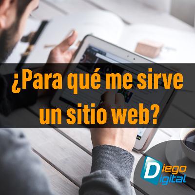¿Para qué me sirve un sitio web? | Episodio 11