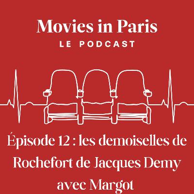 Episode 12 : Les demoiselles de Rochefort de Jacques Demy avec Margot Episode 12 : Les demoiselles de Rochefort de Jacques Demy avec Margot