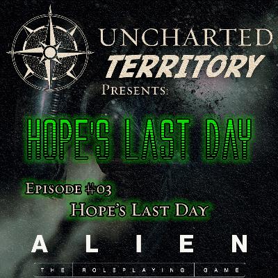 Alien TTRPG - 03 Hope's Last Day