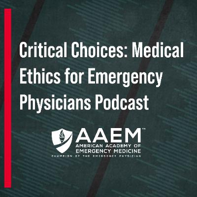 Critical Choices: Patient Autonomy and Refusal of Care in the Emergency Department Critical Choices: Patient Autonomy and Refusal of Care in the Emergency Department