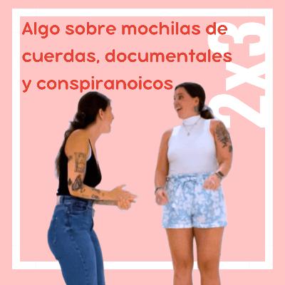 Algo sobre mochilas de cuerdas, documentales y conspiranoicos Algo sobre mochilas de cuerdas, documentales y conspiranoicos
