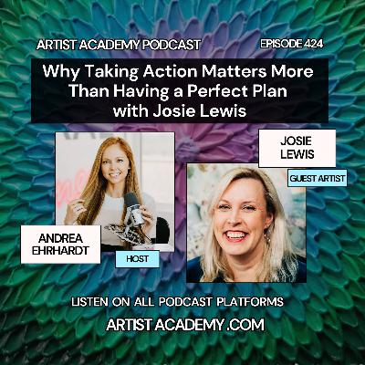 424. Why Taking Action Matters More Than Having a Perfect Plan with Josie Lewis