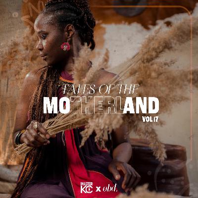 Tales Of The Motherland Vol. 17 [Master KC x OBD]