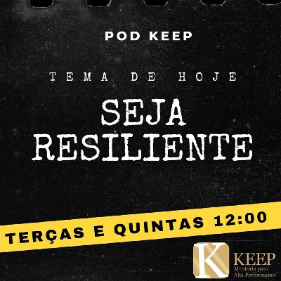 Episódio 8: Seja Resiliente Episódio 8: Seja Resiliente