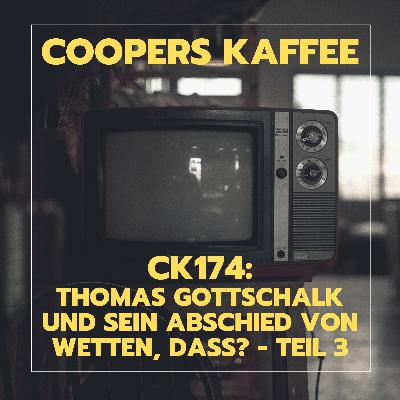 CK174: Thomas Gottschalk und sein Abschied von Wetten, dass? - Teil 3