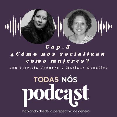 Cap. 5: ¿Cómo nos socializan como mujeres? Cap. 5: ¿Cómo nos socializan como mujeres?