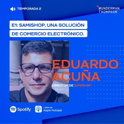 T2E1 Samishop, una solución de comercio electrónico con Eduardo Acuña
