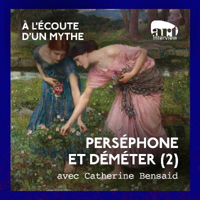Perséphone et Déméter, les printemps de nos vies (2) Perséphone et Déméter, les printemps de nos vies (2)
