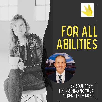 Tim Irr: Finding Your Strengths - ADHD (#006) Tim Irr: Finding Your Strengths - ADHD (#006)