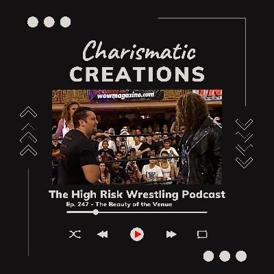 The High Risk Wrestling Podcast | ep. 247 | The Beauty of the Venue