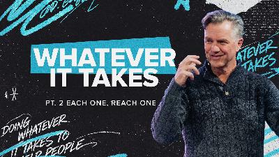 Whatever It Takes PT. 2: Each One, Reach One