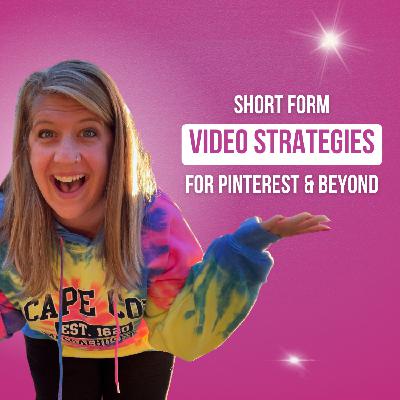 Short Form Video Strategies for Pinterest & Beyond