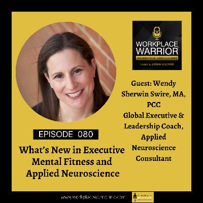 Wendy Swire: What's New in Executive Mental Fitness and Applied Neuroscience Wendy Swire: What's New in Executive Mental Fitness and Applied Neuroscience