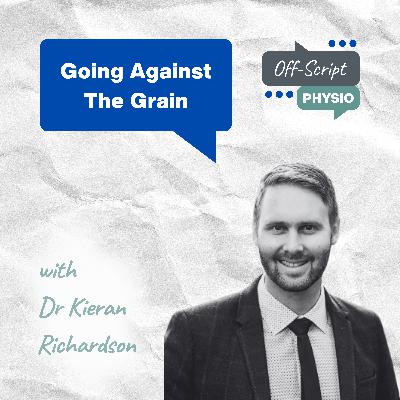 Going Against the Grain with Dr Kieran Richardson