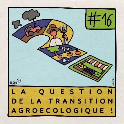 #16 - La question de la transition agroécologique! (Matthieu CALAME)