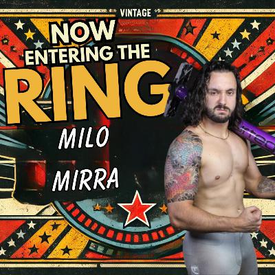 MILO MIRRA IS NOW ENTERING THE RING MILO MIRRA IS NOW ENTERING THE RING