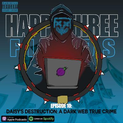 #10 - Daisy's Destruction: A dark web True Crime