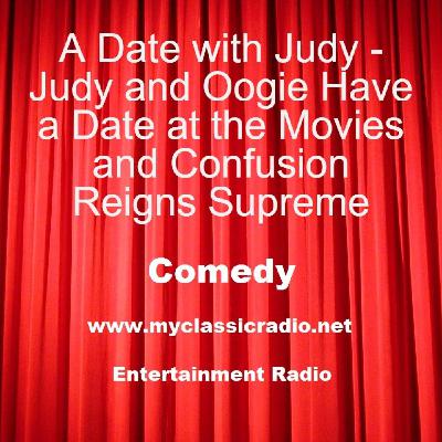 A Date with Judy - Judy and Oogie Have a Date at the Movies and Confusion Reigns Supreme A Date with Judy - Judy and Oogie Have a Date at the Movies and Confusion Reigns Supreme
