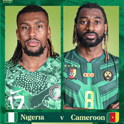 Nigeria vs Cameroon Preview Show #NaijaGameOn