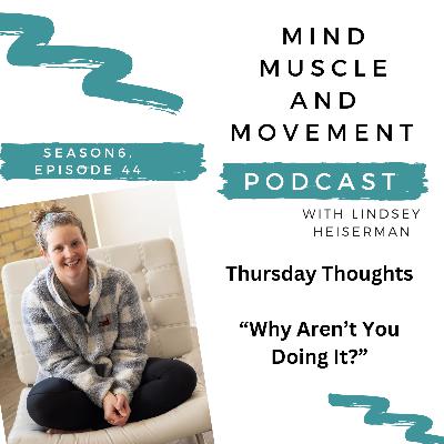 Thursday Thoughts - "Why Aren't You Doing It?'
