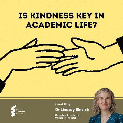 Dr Lindsey Sinclair - Is kindness key in academic life? Dr Lindsey Sinclair - Is kindness key in academic life?
