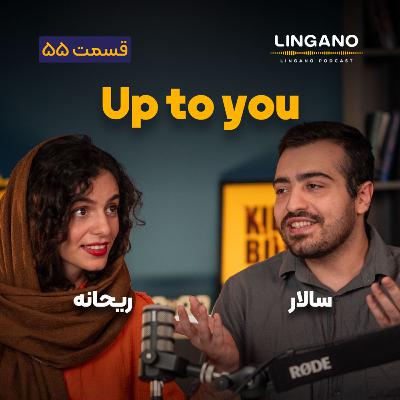 قسمت ۵۵ - It's up to you!