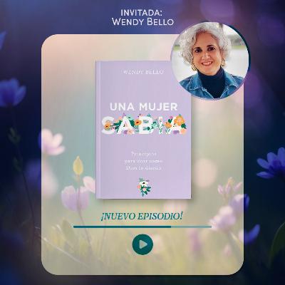 T3. E21 - La vida práctica de una Mujer Sabia con Wendy Bello