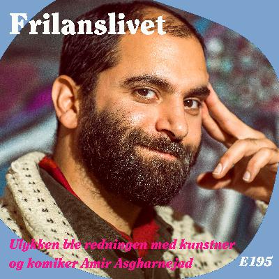 195: Teaser - Ulykken som ble redningen med kunstner og komiker Amir Asgharnejad (gratis)