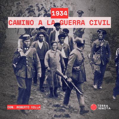 20-VII-25 Camino a la Guerra Civil: 1934. Con Roberto Villa García