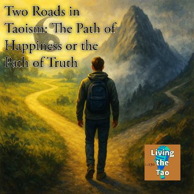 Two Roads in Taoism: The Path of Happiness or the Path of Truth
