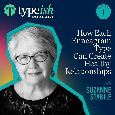How Each Enneagram Type Can Create Healthy Relationships | Suzanne Stabile (Ep. 1)